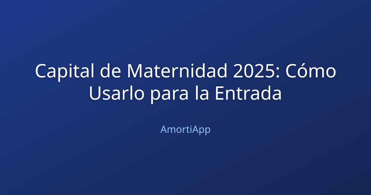 Capital de Maternidad 2025: Cómo Usarlo para la Entrada