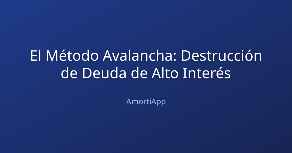 El Método Avalancha: Destrucción de Deuda de Alto Interés